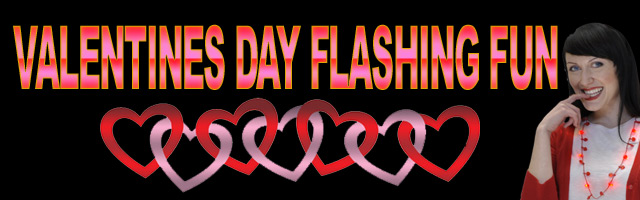 VALENTINE'S Flashing Fun! Shop Now!